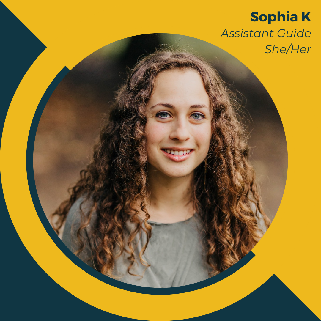Headshot of Sophia Katz. The text reads, "Sophia K, Assistant Guide, She/Her"